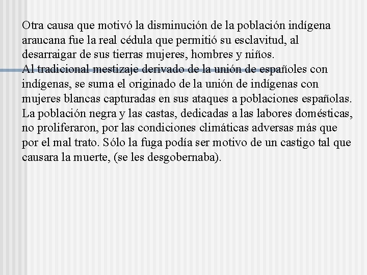 Otra causa que motivó la disminución de la población indígena araucana fue la real Otra causa que motivó la disminución de la población indígena araucana fue la real
