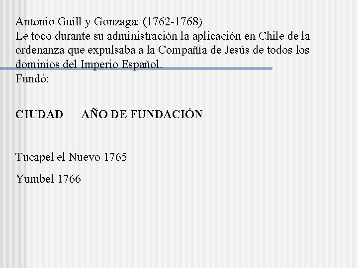 Antonio Guill y Gonzaga: (1762 -1768) Le toco durante su administración la aplicación en Antonio Guill y Gonzaga: (1762 -1768) Le toco durante su administración la aplicación en