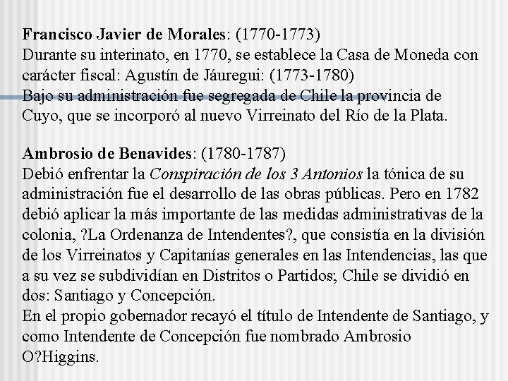 Francisco Javier de Morales: (1770 -1773) Durante su interinato, en 1770, se establece la Francisco Javier de Morales: (1770 -1773) Durante su interinato, en 1770, se establece la
