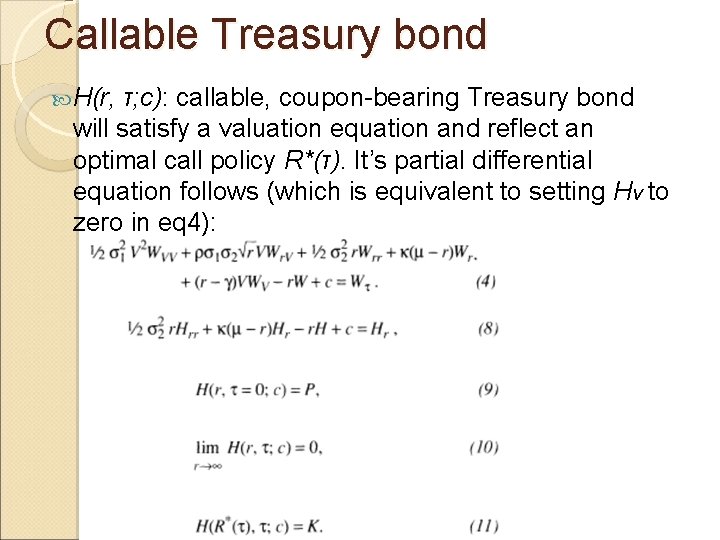 Callable Treasury bond H(r, τ; c): callable, coupon-bearing Treasury bond will satisfy a valuation
