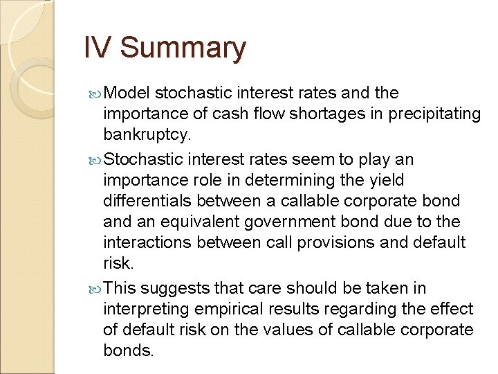 IV Summary Model stochastic interest rates and the importance of cash flow shortages in