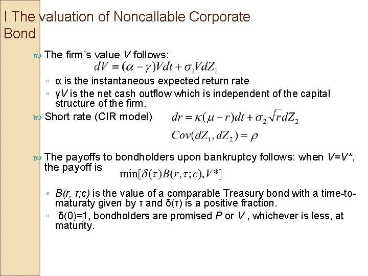 I The valuation of Noncallable Corporate Bond The firm’s value V follows: ◦ α