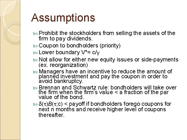 Assumptions Prohibit the stockholders from selling the assets of the firm to pay dividends.