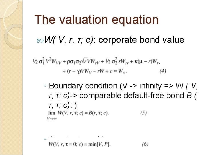 The valuation equation W( V, r, τ; c): corporate bond value ◦ Boundary condition