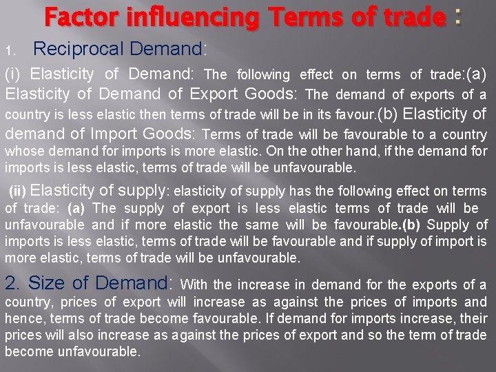 Factor influencing Terms of trade : 1. Reciprocal Demand: (i) Elasticity of Demand: The
