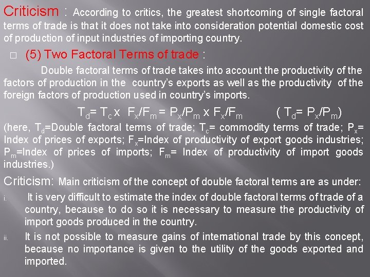Criticism : According to critics, the greatest shortcoming of single factoral terms of trade Criticism : According to critics, the greatest shortcoming of single factoral terms of trade