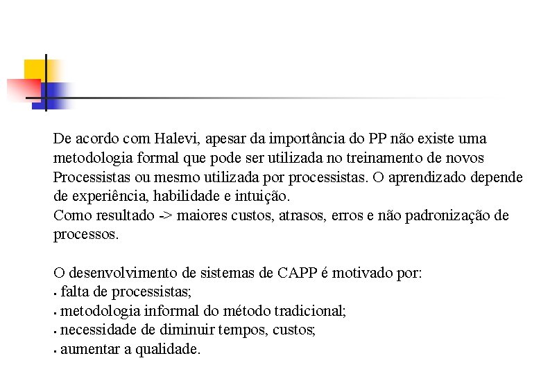 De acordo com Halevi, apesar da importância do PP não existe uma metodologia formal