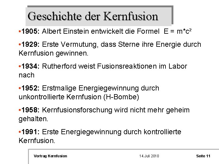 Geschichte der Kernfusion • 1905: Albert Einstein entwickelt die Formel E = m*c² •