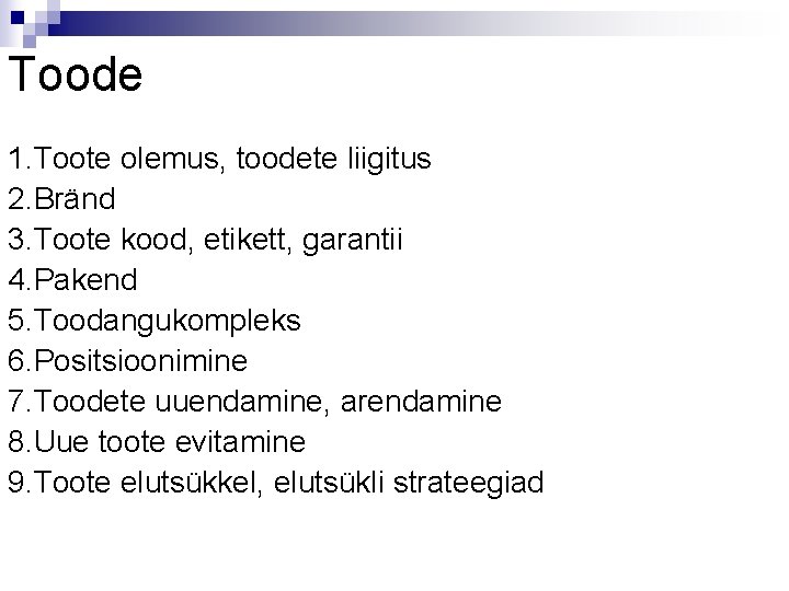 Toode 1. Toote olemus, toodete liigitus 2. Bränd 3. Toote kood, etikett, garantii 4.