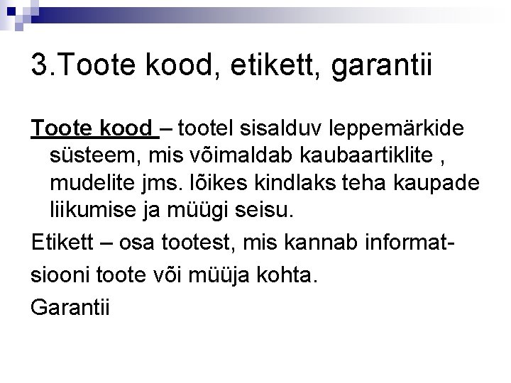 3. Toote kood, etikett, garantii Toote kood – tootel sisalduv leppemärkide süsteem, mis võimaldab