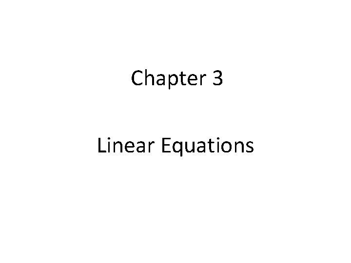 Chapter 3 Linear Equations 