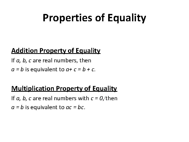 Properties of Equality Addition Property of Equality If a, b, c are real numbers,