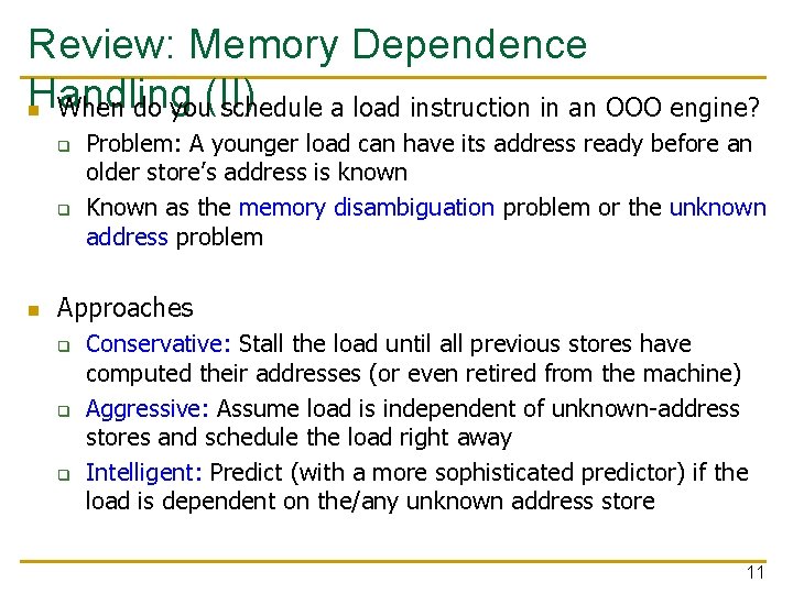 Review: Memory Dependence Handling n When do you(II) schedule a load instruction in an