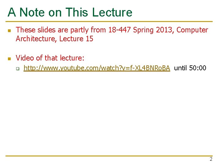 A Note on This Lecture n n These slides are partly from 18 -447