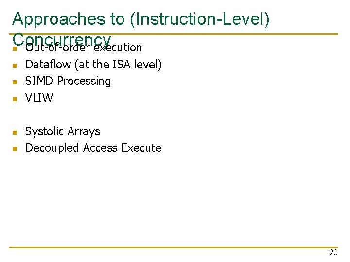 Approaches to (Instruction-Level) Concurrency n Out-of-order execution n n Dataflow (at the ISA level)
