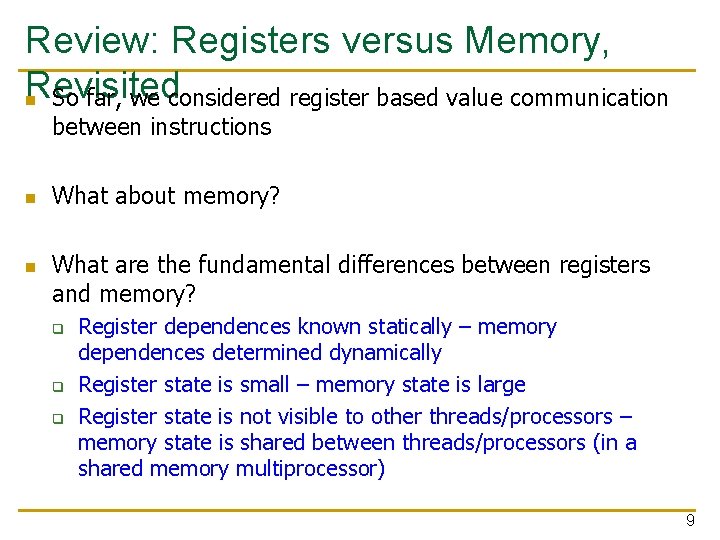 Review: Registers versus Memory, Revisited n So far, we considered register based value communication