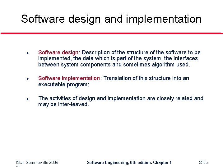 Software design and implementation l l l Software design: Description of the structure of