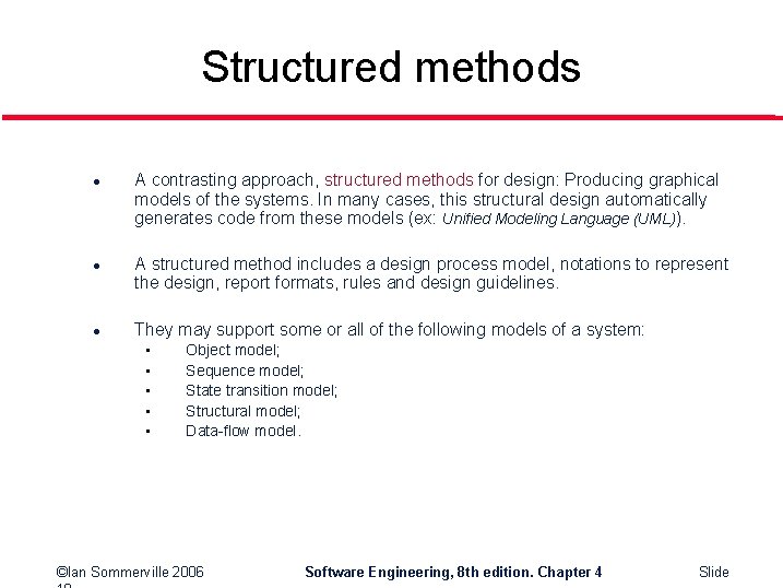 Structured methods l l l A contrasting approach, structured methods for design: Producing graphical