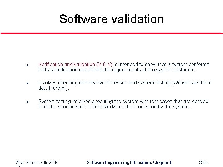 Software validation l l l Verification and validation (V & V) is intended to