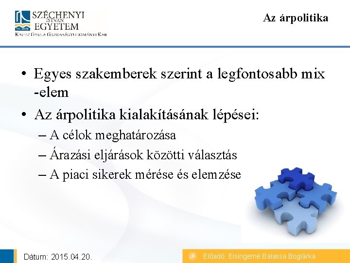 Az árpolitika • Egyes szakemberek szerint a legfontosabb mix -elem • Az árpolitika kialakításának