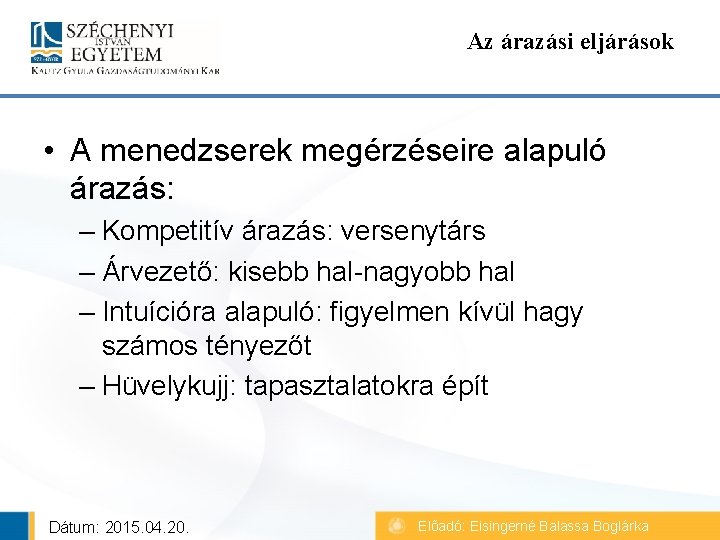 Az árazási eljárások • A menedzserek megérzéseire alapuló árazás: – Kompetitív árazás: versenytárs –