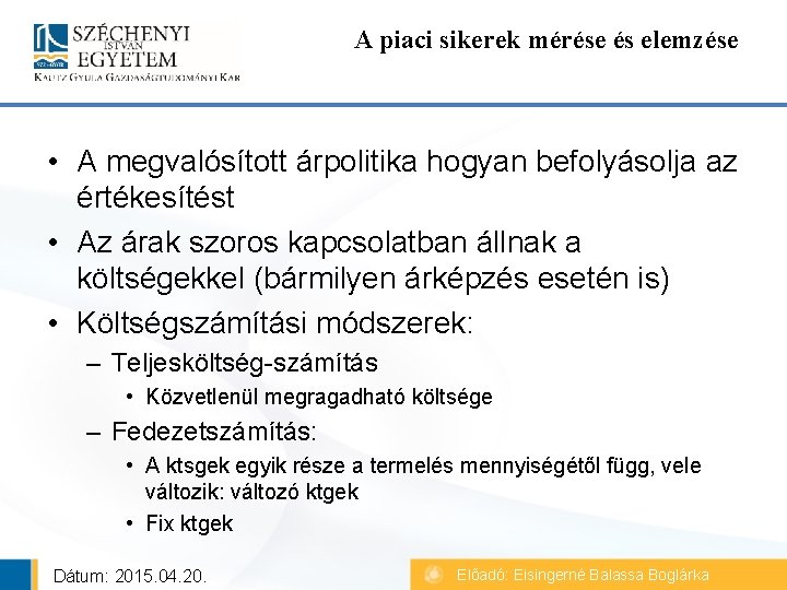 A piaci sikerek mérése és elemzése • A megvalósított árpolitika hogyan befolyásolja az értékesítést