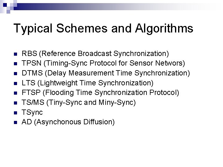 Typical Schemes and Algorithms n n n n RBS (Reference Broadcast Synchronization) TPSN (Timing-Sync