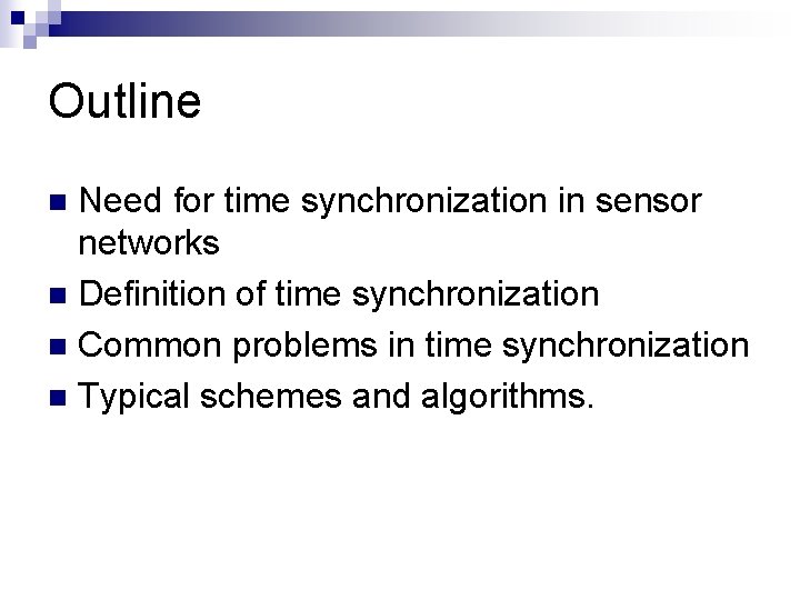 Outline Need for time synchronization in sensor networks n Definition of time synchronization n