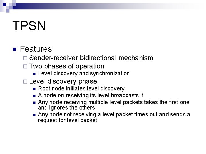 TPSN n Features ¨ Sender-receiver bidirectional mechanism ¨ Two phases of operation: n Level