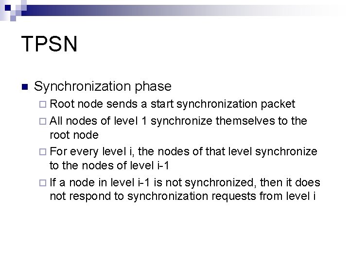 TPSN n Synchronization phase ¨ Root node sends a start synchronization packet ¨ All