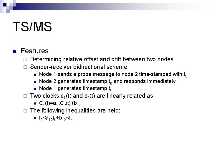 TS/MS n Features Determining relative offset and drift between two nodes ¨ Sender-receiver bidirectional