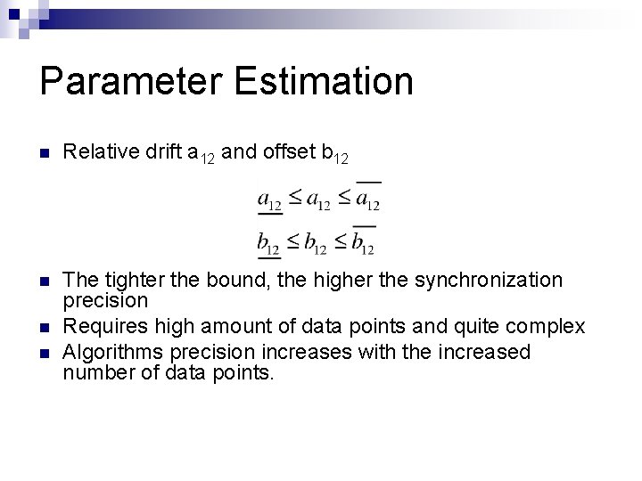 Parameter Estimation n Relative drift a 12 and offset b 12 n The tighter