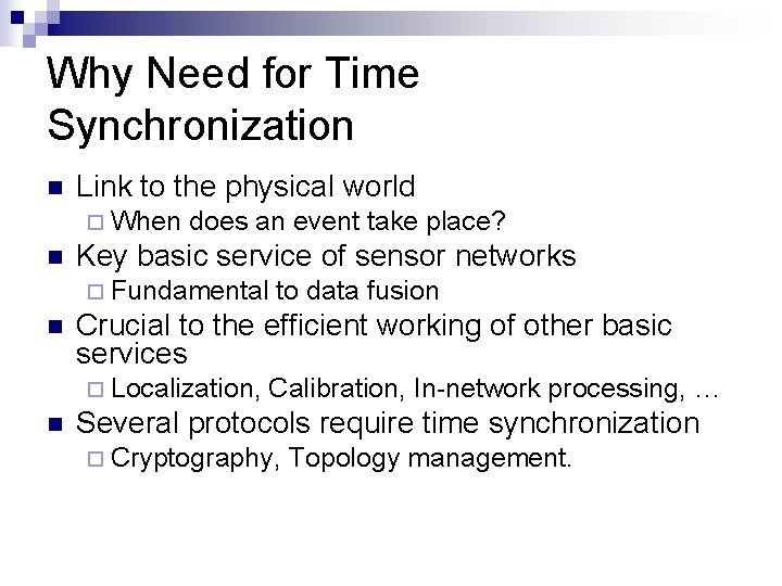 Why Need for Time Synchronization n Link to the physical world ¨ When n