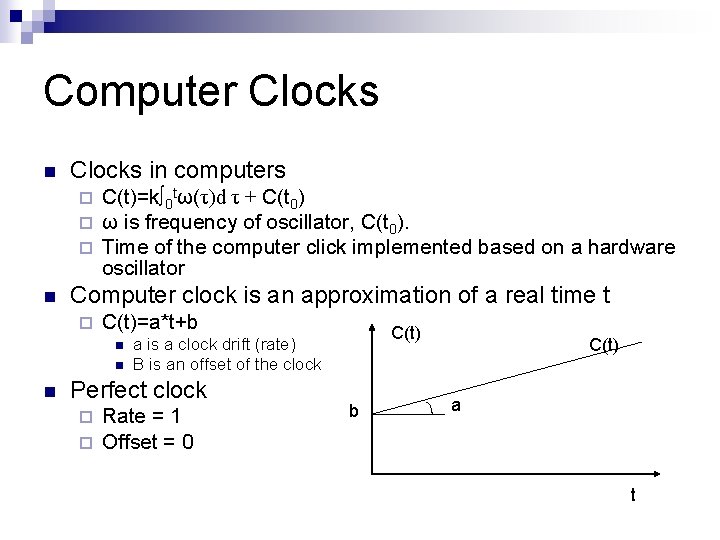 Computer Clocks n Clocks in computers ¨ ¨ ¨ n C(t)=k∫ 0 tω(τ)d τ