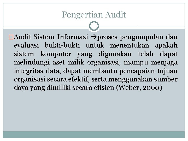 Pengertian Audit �Audit Sistem Informasi proses pengumpulan dan evaluasi bukti-bukti untuk menentukan apakah sistem