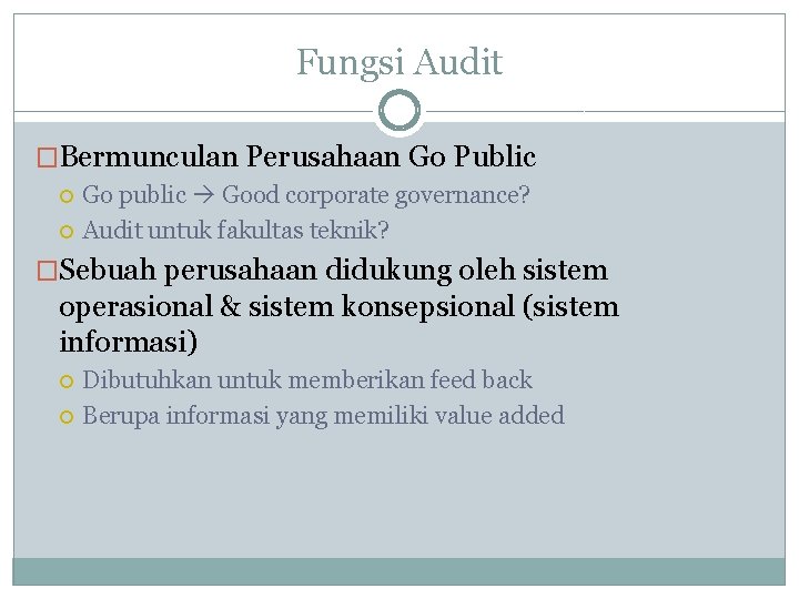 Fungsi Audit �Bermunculan Perusahaan Go Public Go public Good corporate governance? Audit untuk fakultas