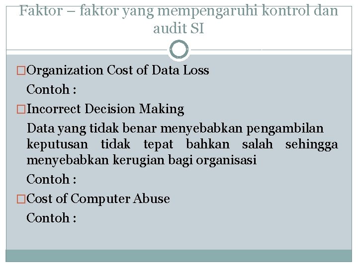 Faktor – faktor yang mempengaruhi kontrol dan audit SI �Organization Cost of Data Loss