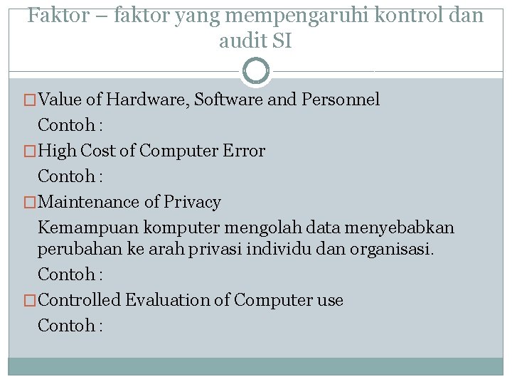 Faktor – faktor yang mempengaruhi kontrol dan audit SI �Value of Hardware, Software and