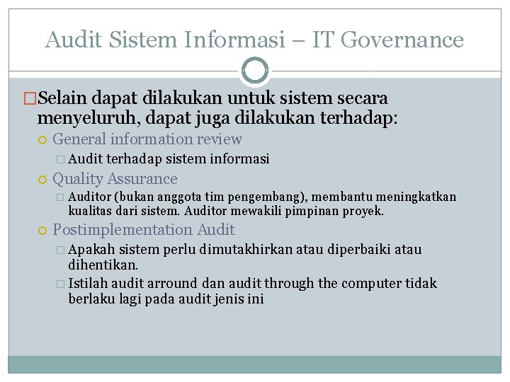 Audit Sistem Informasi – IT Governance �Selain dapat dilakukan untuk sistem secara menyeluruh, dapat