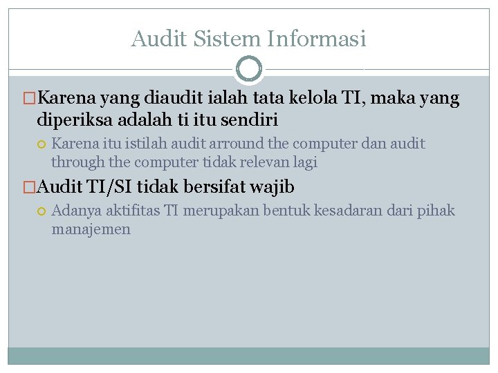 Audit Sistem Informasi �Karena yang diaudit ialah tata kelola TI, maka yang diperiksa adalah