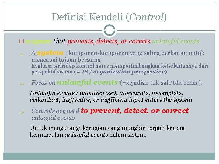 Definisi Kendali (Control) � a system that prevents, detects, or corects unlawful events. 1.