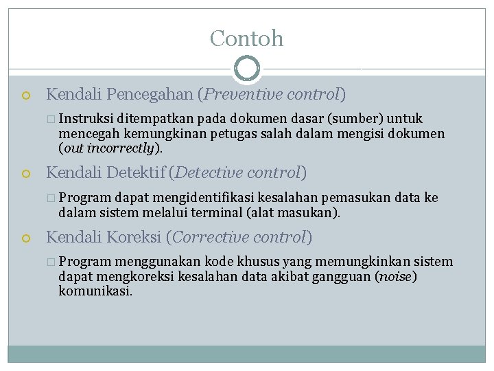 Contoh Kendali Pencegahan (Preventive control) � Instruksi ditempatkan pada dokumen dasar (sumber) untuk mencegah