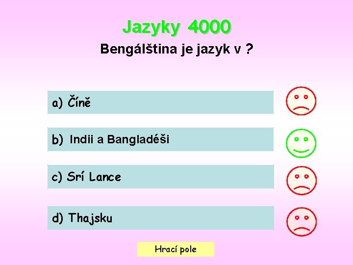 Jazyky 4000 Bengálština je jazyk v ? a) Číně b) Indii a Bangladéši c)