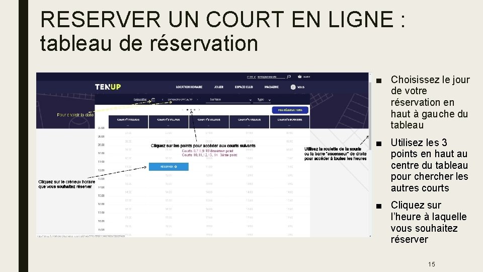 RESERVER UN COURT EN LIGNE : tableau de réservation ■ Choisissez le jour de