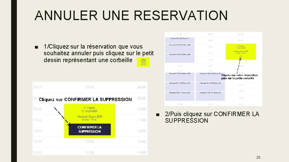 ANNULER UNE RESERVATION ■ 1/Cliquez sur la réservation que vous souhaitez annuler puis cliquez