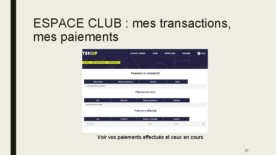 ESPACE CLUB : mes transactions, mes paiements Voir vos paiements effectués et ceux en