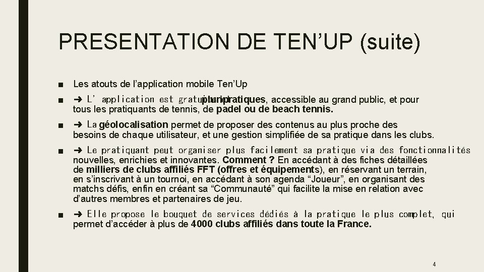 PRESENTATION DE TEN’UP (suite) ■ Les atouts de l’application mobile Ten’Up ■ ➜ L’application