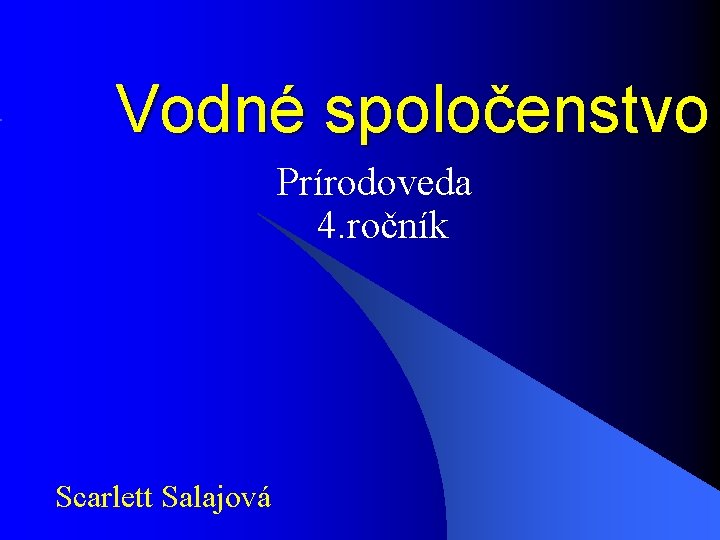 Vodné spoločenstvo Prírodoveda 4. ročník Scarlett Salajová 