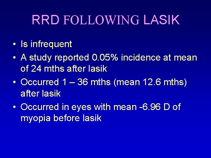 RRD FOLLOWING LASIK • Is infrequent • A study reported 0. 05% incidence at