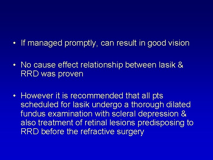  • If managed promptly, can result in good vision • No cause effect